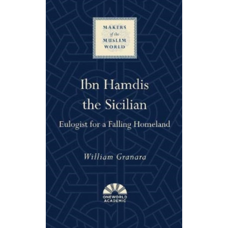 Ibn Hamdis the Sicilian: Eulogist for a Falling Homeland