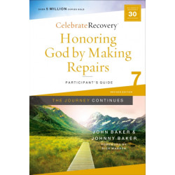 Honoring God by Making Repairs: The Journey Continues, Participant's Guide 7: A Recovery Program Based on Eight Principles from the Beatitudes
