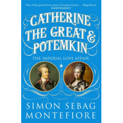 Catherine the Great and Potemkin: Power, Love and the Russian Empire