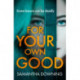 For Your Own Good: The most addictive psychological thriller you'll read this year