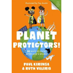 Planet Protectors: 52 Ways to Look After God's World
