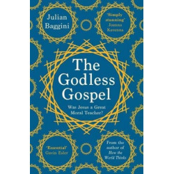 The Godless Gospel: Was Jesus a Great Moral Teacher?