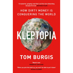 Kleptopia: How Dirty Money is Conquering the World