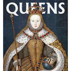 Queens: Women Who Ruled, from Ancient Egypt to Buckingham Palace