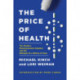The Price of Health: The Modern Pharmaceutical Enterprise and the Betrayal of a History of Care