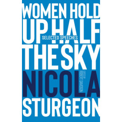 Women Hold Up Half the Sky: Selected Speeches of Nicola Sturgeon