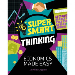 Super Smart Thinking: Economics Made Easy