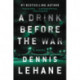 A Drink Before the War: The First Kenzie and Gennaro Novel