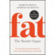 Fat: the Secret Organ: The surprising science behind the most misunderstood part of the body