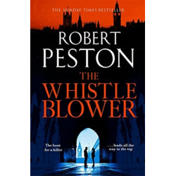 The Whistleblower: The explosive thriller from Britain's top political journalist