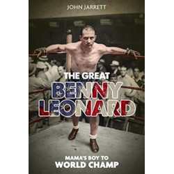 The Great Benny Leonard: Mama'S Boy to World Champ