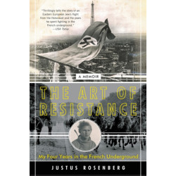 The Art of Resistance: My Four Years in the French Underground: A Memoir