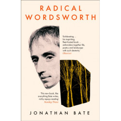 Radical Wordsworth: The Poet Who Changed the World
