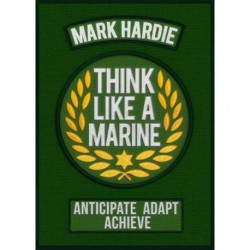 Think Like a Marine: Anticipate • Adapt • Achieve