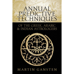 Annual Predictive Techniques of the Greek, Arabic and Indian Astrologers
