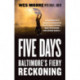 Five Days: Baltimore's Fiery Reckoning