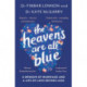 The Heavens Are All Blue: A memoir of two doctors, a marriage and a life of love before loss