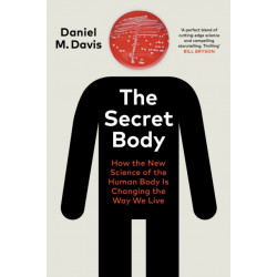 The Secret Body: How the New Science of the Human Body Is Changing the Way We Live