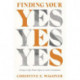 Finding Your Yes – Living a Life That`s Open to God`s Invitations: Living a Life That's Open to God's Invitations