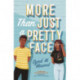 More Than Just a Pretty Face: A gorgeous romcom perfect for fans of Sandhya Menon and Jenny Han