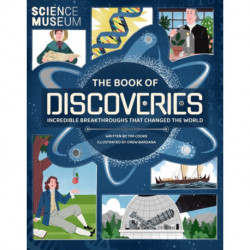 Science Museum: The Book of Discoveries: Incredible Breakthroughs that Changed the World