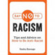 Say No to Racism: Tips and Advice on How to be Anti-Racist