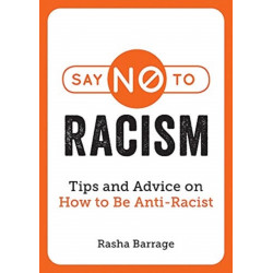 Say No to Racism: Tips and Advice on How to be Anti-Racist