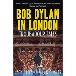 Bob Dylan in London: Troubadour Tales