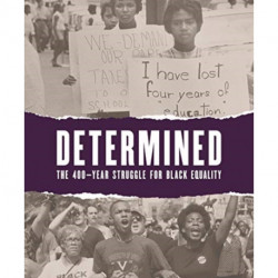Determined: The 400-Year Struggle for Black Equality
