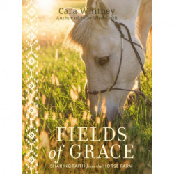 Fields of Grace: Sharing Faith from the Horse Farm