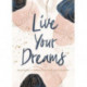 Live Your Dreams: Inspiration to Follow Your God-Given Passions