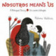 Nosotros Means Us: Un cuento biling e / A Bilingual Story