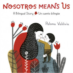 Nosotros Means Us: Un cuento biling e / A Bilingual Story