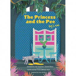 The Princess and the Pee: A Tale of an Ex-Breeding Dog Who Never Knew Love by Leia