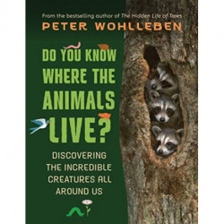 Do You Know Where the Animals Live?: Discovering the Incredible Creatures All Around Us