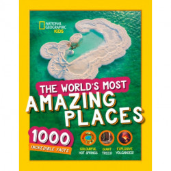 The World’s Most Amazing Places: 1000 Incredible Facts