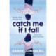 Catch Me If I Fall