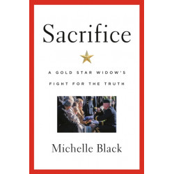 Sacrifice: A Gold Star Widow's Fight for the Truth