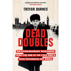 Dead Doubles: The Extraordinary Worldwide Hunt for One of the Cold War's Most Notorious Spy Rings