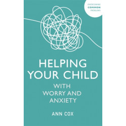 Helping Your Child with Worry and Anxiety