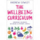 The Wellbeing Curriculum: Embedding children’s wellbeing in primary schools