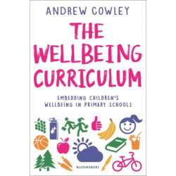 The Wellbeing Curriculum: Embedding children’s wellbeing in primary schools