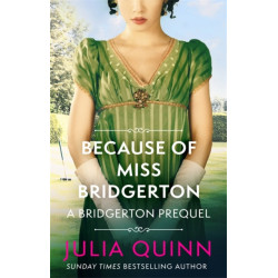 Because of Miss Bridgerton: A Bridgerton Prequel