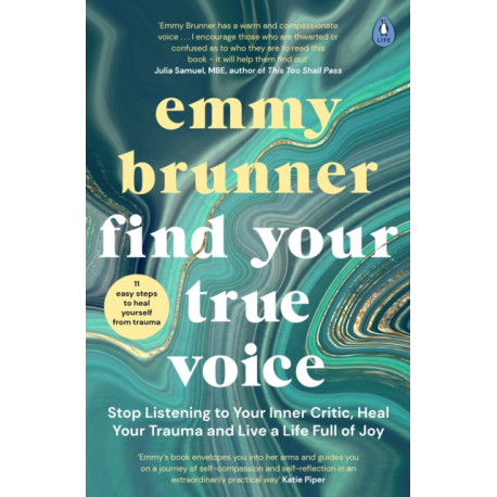 Find Your True Voice: Stop Listening to Your Inner Critic, Heal Your Trauma and Live a Life Full of Joy