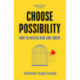 Choose Possibility: How to Master Risk and Thrive