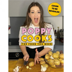 Poppy Cooks: The Food You Need