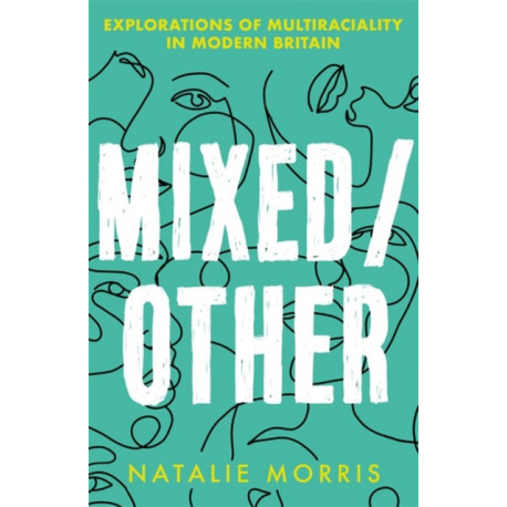 Mixed/Other: Explorations of Multiraciality in Modern Britain