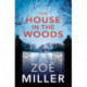 The House in the Woods: A suspenseful story about family secrets, heartbreak and revenge