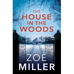 The House in the Woods: A suspenseful story about family secrets, heartbreak and revenge