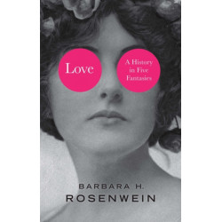 Love: A History in Five Fantasies